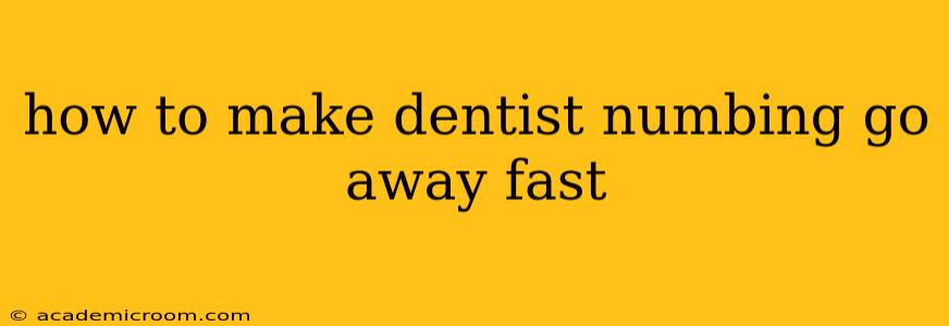 how to make dentist numbing go away fast
