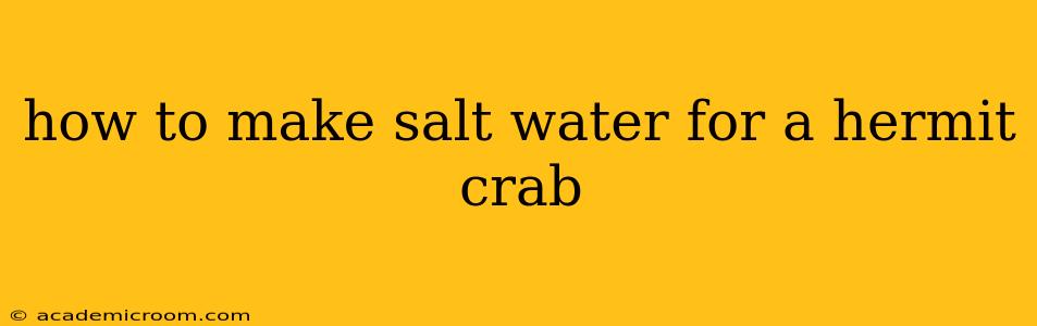 how to make salt water for a hermit crab