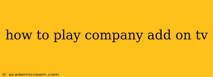 how to play company add on tv