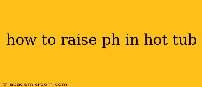 how to raise ph in hot tub