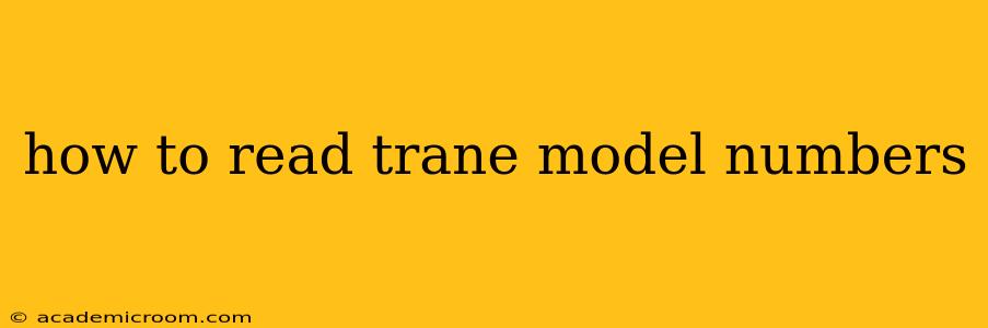 how to read trane model numbers