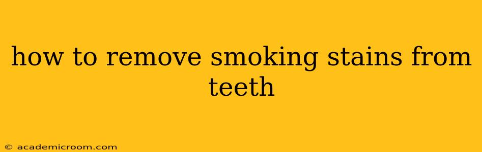 how to remove smoking stains from teeth