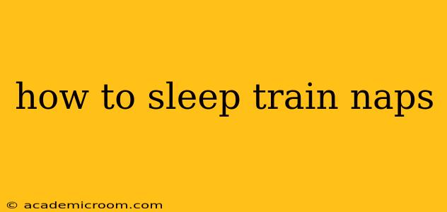 how to sleep train naps
