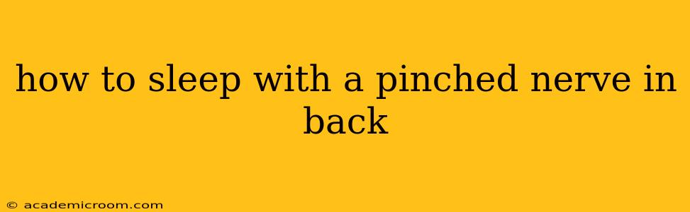 how to sleep with a pinched nerve in back