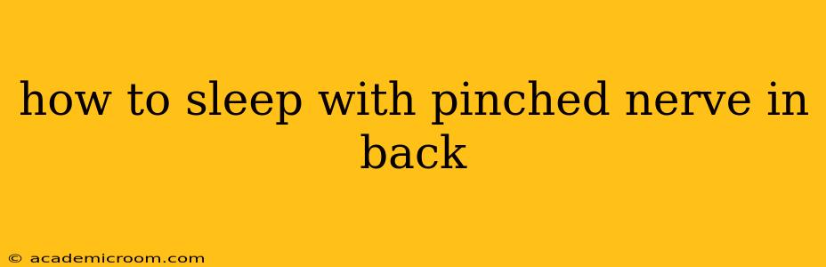 how to sleep with pinched nerve in back