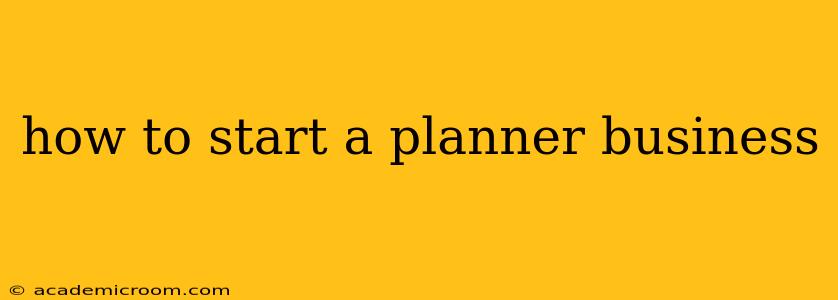 how to start a planner business