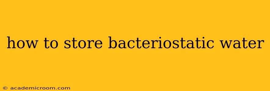how to store bacteriostatic water