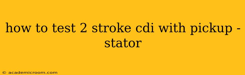 how to test 2 stroke cdi with pickup -stator