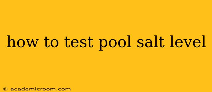 how to test pool salt level