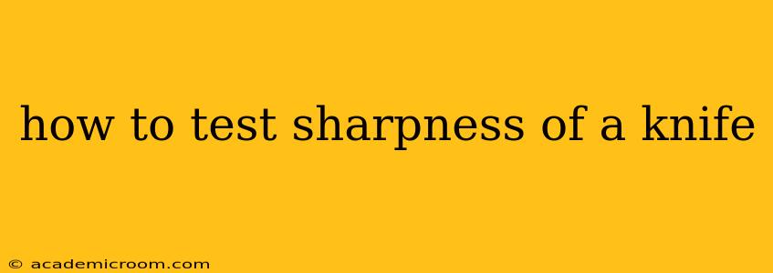 how to test sharpness of a knife