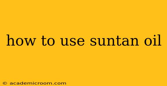 how to use suntan oil