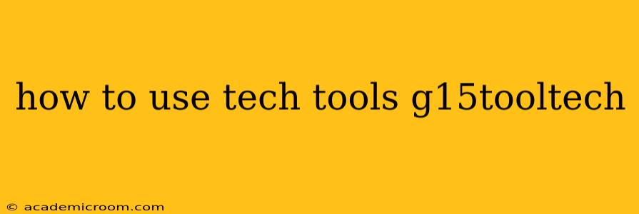how to use tech tools g15tooltech
