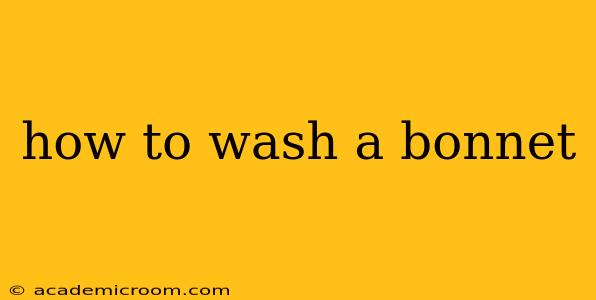 how to wash a bonnet