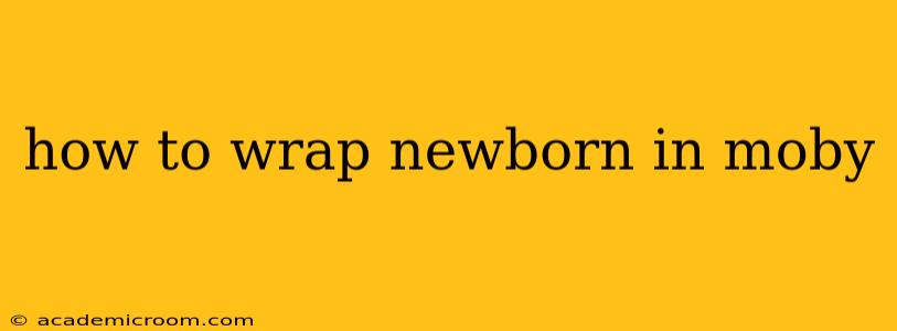 how to wrap newborn in moby