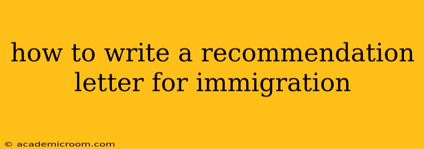how to write a recommendation letter for immigration
