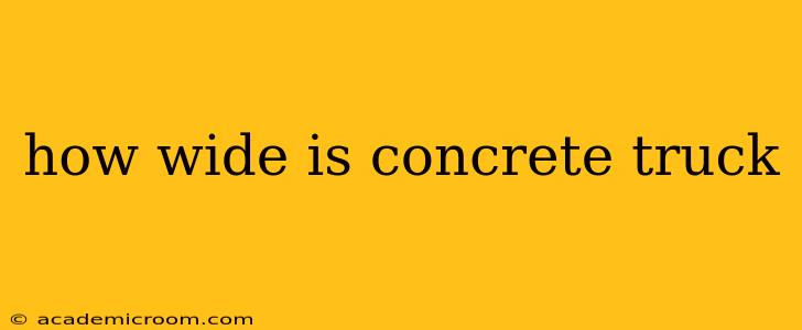 how wide is concrete truck