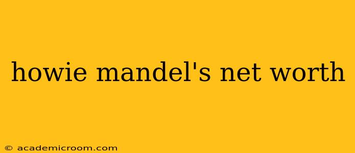 howie mandel's net worth