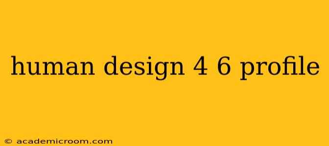 human design 4 6 profile
