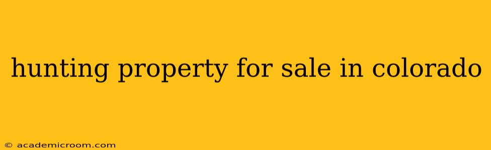 hunting property for sale in colorado