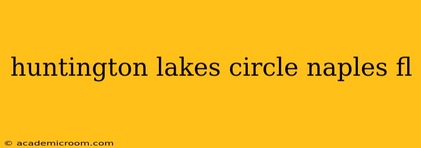 huntington lakes circle naples fl