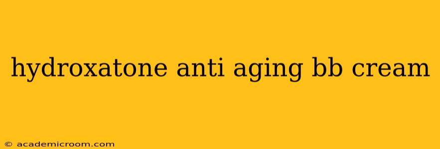 hydroxatone anti aging bb cream