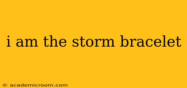 i am the storm bracelet