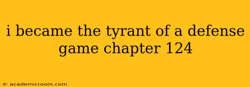 i became the tyrant of a defense game chapter 124