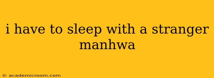 i have to sleep with a stranger manhwa