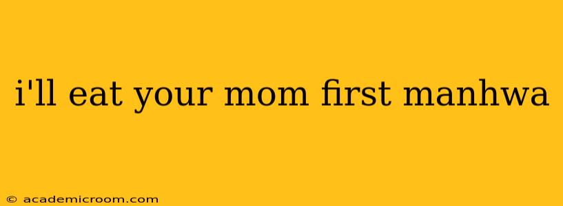 i'll eat your mom first manhwa