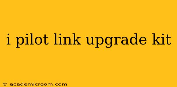 i pilot link upgrade kit