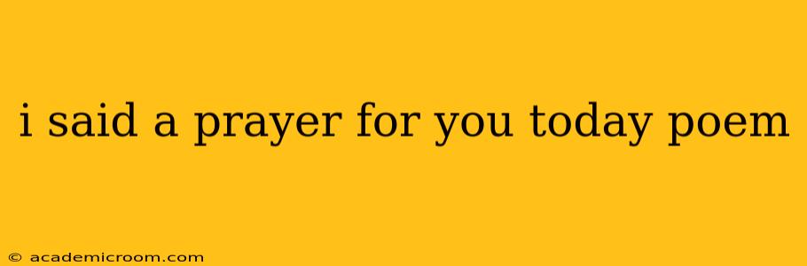 i said a prayer for you today poem