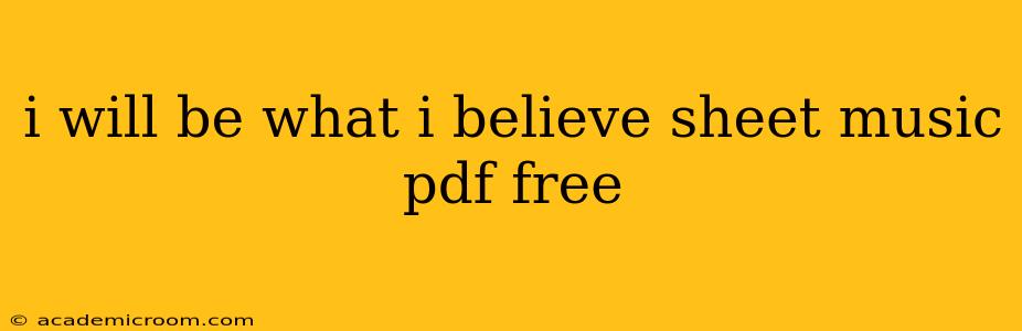 i will be what i believe sheet music pdf free