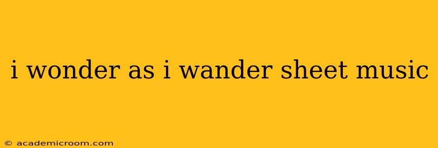 i wonder as i wander sheet music