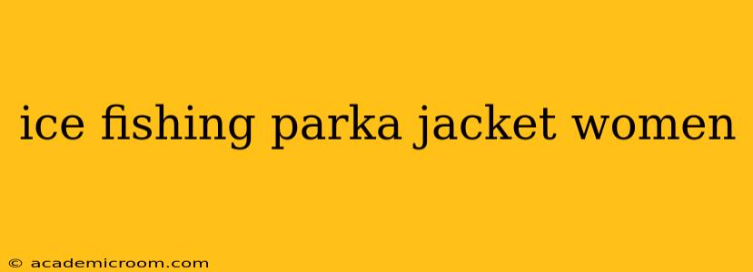 ice fishing parka jacket women