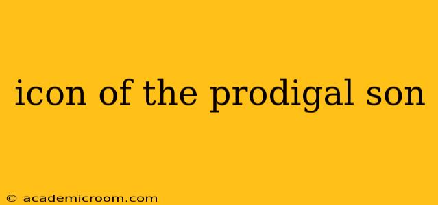 icon of the prodigal son