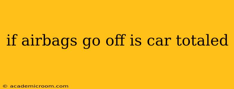 if airbags go off is car totaled