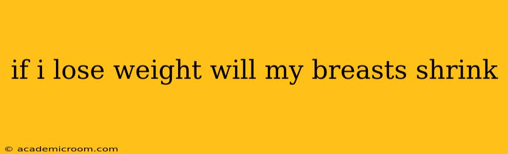 if i lose weight will my breasts shrink