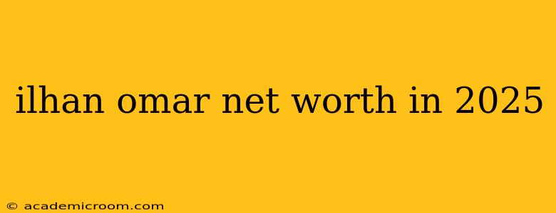 ilhan omar net worth in 2025