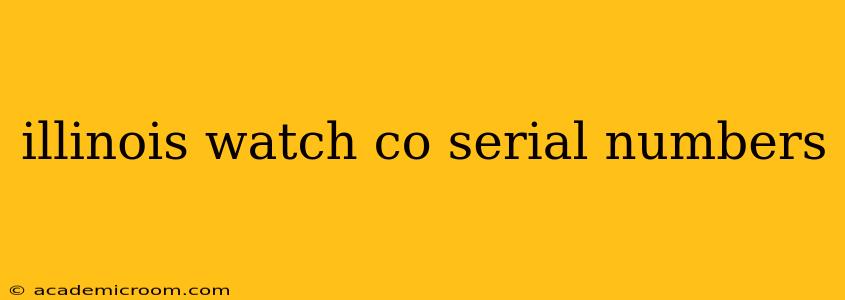 illinois watch co serial numbers