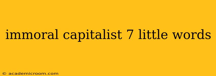 immoral capitalist 7 little words