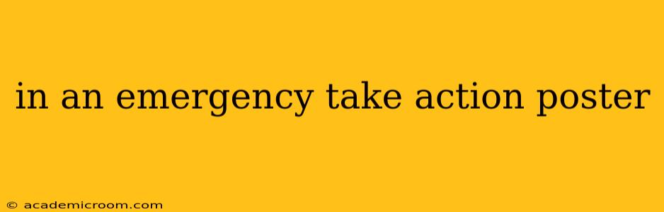 in an emergency take action poster