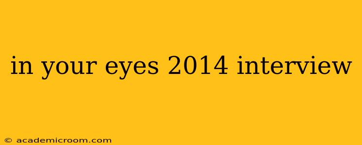 in your eyes 2014 interview