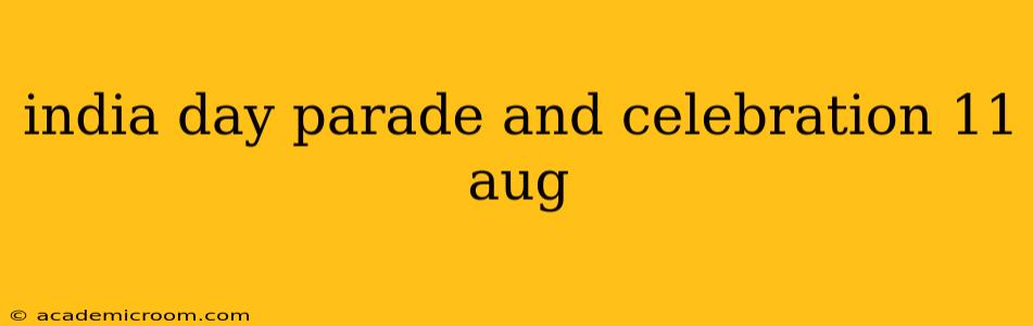 india day parade and celebration 11 aug