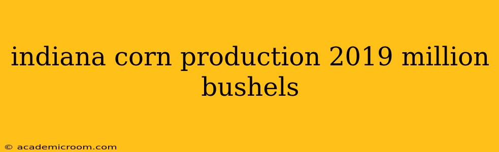 indiana corn production 2019 million bushels