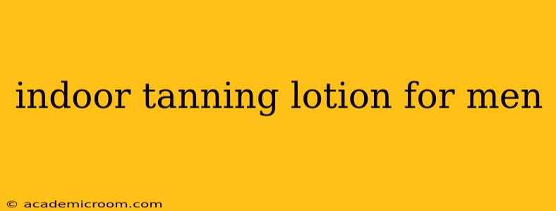indoor tanning lotion for men
