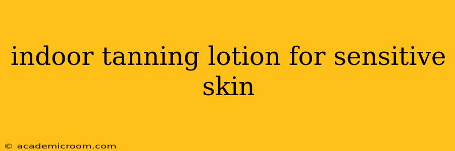 indoor tanning lotion for sensitive skin