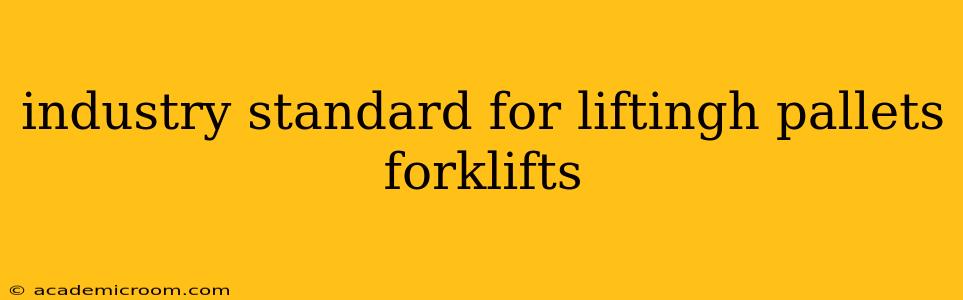 industry standard for liftingh pallets forklifts