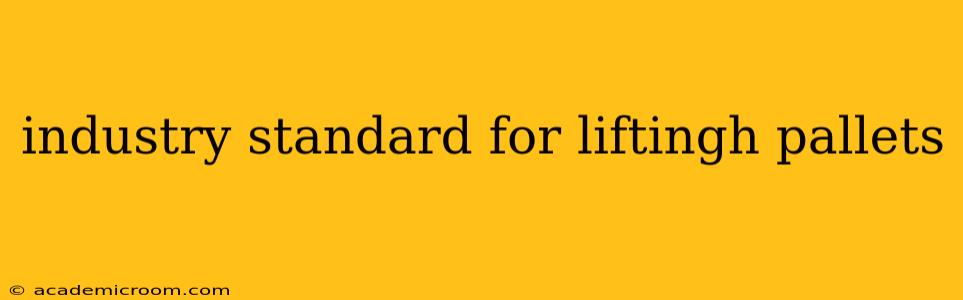industry standard for liftingh pallets