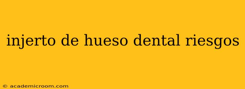 injerto de hueso dental riesgos