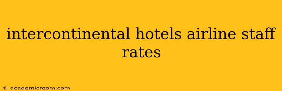 intercontinental hotels airline staff rates